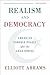 Realism and Democracy by Elliott Abrams