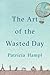 The Art of the Wasted Day by Patricia Hampl