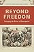 Beyond Freedom: Disrupting the History of Emancipation (UnCivil Wars)