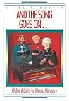 And the Song Goes On...: Older Adults in Music Ministry