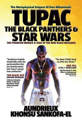 The Metaphysical Enigma of Don Killuminati: Tupac, The Black Panthers & Star Wars: The Phantom Menace & Fear of the New Black Messiahs