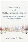 Preaching with Cultural Intelligence by Matthew D. Kim
