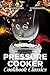 Pressure Cooker Classics. Your Recipe Book for All Occasions! by Victor Ragnarson