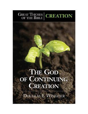 Great Themes of the Bible - Creation: The God of Continuing Creation