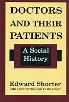 Doctors and Their Patients: A Social History