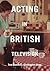 Acting in British Television