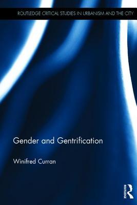 Gender and Gentrification (Routledge Critical Studies in Urbanism and the City)