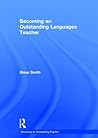 Becoming an Outstanding Languages Teacher (Becoming an Outstanding Teacher)