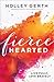 Fiercehearted: Live Fully, Love Bravely