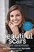 Beautiful Scars: A Life Redefined