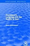 Revival: Kierkegaard, Language and the Reality of God (2001) (Routledge Revivals)