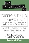 The Handy Guide to Difficult and Irregular Greek Verbs: Aids for Readers of the Greek New Testament The Handy Guide to Difficult and Irregular Greek Verbs: Aids for Readers of the Greek New Testament