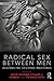 Radical Sex Between Men