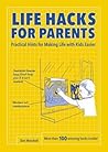 Life Hacks for Parents: Practical Hints for Making Life with Kids Easier