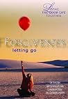 Forgiveness: Letting Go (Living the Good Life Together)