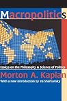 Macropolitics: Essays on the Philosophy and Science of Politics