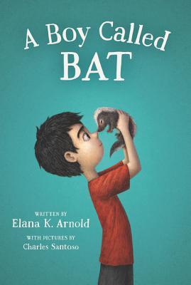 A Boy Called Bat (The Bat Series, 1) by Elana K. Arnold book cover