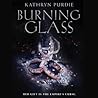 Burning Glass by Kathryn Purdie