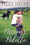 Passion's Palette by Peggy Jaeger