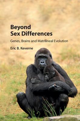 Beyond Sex Differences: Genes, Brains and Matrilineal Evolution (Hardcover)