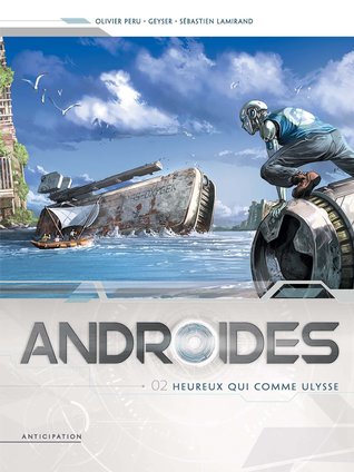 Heureux qui comme Ulysse (Androïdes, #2)