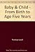 Baby & Child - From Birth to Age Five Years