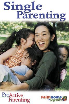 Proactive Parenting Single Parenting Student Book (FaithHome for Parents)