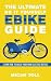 The Ultimate Do It Yourself Ebike Guide by Micah Toll