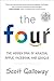 The Four: The Hidden DNA of Amazon, Apple, Facebook, and Google