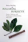 Malarial Subjects by Rohan Deb Roy