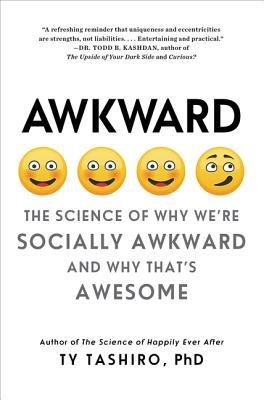 Awkward: The Science of Why We're Socially Awkward and Why That's Awesome – A Psychologist's Guide to Personality Traits and Interpersonal Relationships