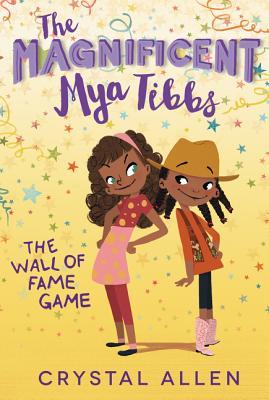 The Magnificent Mya Tibbs: The Wall of Fame Game: A spirited nine-year-old cowgirl faces her rival Naomi, a chili cook-off, and a new baby sister in this funny, heartfelt read for ages 8-12