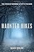Haunted Hikes: Real Life St...