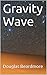Gravity Wave by Douglas Beardmore