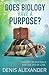 Is There Purpose in Biology?: The cost of existence and the God of love