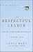 The Respectful Leader [Hardcover] [Jan 01, 2016] NA by Gregg Ward