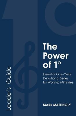 The Power of One Degree - Leader's Guide: Essential One-Year Devotional Series for Worship Ministries