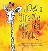 Does A Giraffe Ever Feel Small? by Madeleine Dodge