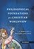 Philosophical Foundations for a Christian Worldview by J.P. Moreland
