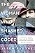The Woman Who Smashed Codes by Jason Fagone