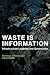 Waste Is Information: Infra...