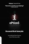Options: The Secret Life of Steve Jobs Options: The Secret Life of Steve Jobs