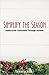 Simplify the Season: Redisc...