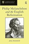 Philip Melanchthon And the English Reformation (St. Andrews Studies in Reformation History) Philip Melanchthon And the English Reformation (St. Andrews Studies in Reformation History)