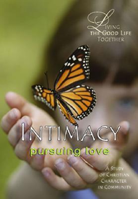 Living the Good Life Together - Intimacy Planning Kit: Pursuing Love
