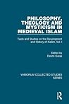 Philosophy, Theology And Mysticism in Medieval Islam: Texts And Studies on the Development And History of Kalam (Volume I) (Variorum Collected Studies Series)