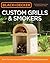 Custom Grills & Smokers: Build Your Own Backyard Cooking & Tailgating Equipment