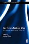 Slow Tourism, Food and Cities (Routledge Advances in Tourism) Slow Tourism, Food and Cities (Routledge Advances in Tourism)