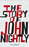 The Story of John Nightly by Tot Taylor