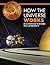 How the Universe Works: An ...